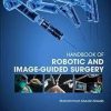 Handbook of Robotic and Image-Guided Surgery 1st Edition