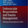 Endovascular Resuscitation and Trauma Management: Bleeding and haemodynamic control (Hot Topics in Acute Care Surgery and Trauma) 1st ed. 2020 Edition