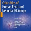 Color Atlas of Human Fetal and Neonatal Histology 2nd ed. 2019 Edition