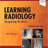 Learning Radiology: Recognizing the Basics 4th ed. Edition