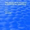 Revival: CRC Handbook of Ultrasound in Obstetrics and Gynecology, Volume I (1990) (CRC Press Revivals) 1st Edition