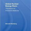 Global Nuclear Energy Risks: The Search for Preventive Medicine 1st Edition