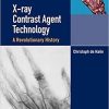 X-ray Contrast Agent Technology: A Revolutionary History 1st Edition