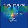 Salivary Gland Cancer: From Diagnosis to Tailored Treatment 1st ed. 2019 Edition