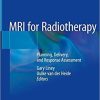 MRI for Radiotherapy: Planning, Delivery, and Response Assessment 1st ed. 2019 Edition