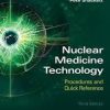 Nuclear Medicine Technology: Procedures and Quick Reference Third Edition