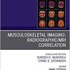 Musculoskeletal Imaging: Radiographic/MRI Correlation, An Issue of Magnetic Resonance Imaging Clinics of North America (The Clinics: Radiology) 1st Edition