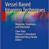 Vessel Based Imaging Techniques: Diagnosis, Treatment, and Prevention 1st ed. 2020 Edition