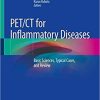 PET/CT for Inflammatory Diseases: Basic Sciences, Typical Cases, and Review 1st ed. 2020 Edition