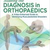 Making the Diagnosis in Orthopaedics: A Multimedia Guide First Edition