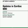 Updates in Cardiac MRI, An Issue of Magnetic Resonance Imaging Clinics of North America (The Clinics: Radiology) 1st Edition