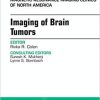 Imaging of Brain Tumors, An Issue of Magnetic Resonance Imaging Clinics of North America (The Clinics: Radiology) 1st Edition
