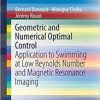 Geometric and Numerical Optimal Control: Application to Swimming at Low Reynolds Number and Magnetic Resonance Imaging (SpringerBriefs in Mathematics)