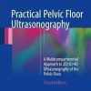 Practical Pelvic Floor Ultrasonography: A Multicompartmental Approach to 2D/3D/4D Ultrasonography of the Pelvic Floor 2nd Edition