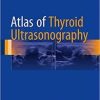 Atlas of Thyroid Ultrasonography 1st ed. 2017 Edition