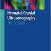 Neonatal Cranial Ultrasonography 3rd ed. 2019 Edition