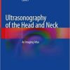 Ultrasonography of the Head and Neck: An Imaging Atlas 1st ed. 2019 Edition