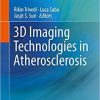 3D Imaging Technologies in Atherosclerosis 1st ed. 2015 Edition