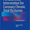 Percutaneous Intervention for Coronary Chronic Total Occlusion: The Hybrid Approach 1st ed. 2016 Edition
