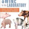 Swine in the Laboratory: Surgery, Anesthesia, Imaging, and Experimental Techniques, Third Edition 3rd Edition