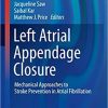 Left Atrial Appendage Closure: Mechanical Approaches to Stroke Prevention in Atrial Fibrillation (Contemporary Cardiology) 1st ed. 2016 Edition