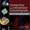 Intraoperative and Interventional Echocardiography: Atlas of Transesophageal Imaging 2nd Edition