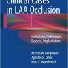 Clinical Cases in LAA Occlusion: Indication, Techniques, Devices, Implantation 1st ed. 2017 Edition