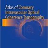 Atlas of Coronary Intravascular Optical Coherence Tomography 1st ed. 2018 Edition