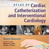 Atlas of Cardiac Catheterization and Interventional Cardiology 1st Edition