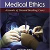 Medical Ethics: Accounts of Ground-Breaking Cases 8th
