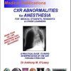 CHEST X RAY ABNORMALITIES FOR ANESTHESIA: A practical guide to rapid interpretation of the Chest X Ray for safe daily practice of anesthesia