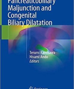 Pancreaticobiliary Maljunction and Congenital Biliary Dilatation 1st ed. 2018 Edition