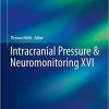 Intracranial Pressure & Neuromonitoring XVI (Acta Neurochirurgica Supplement) 1st ed. 2018 Edition