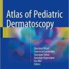 Atlas of Pediatric Dermatoscopy 1st ed. 2018 Edition