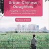 Urban Chinese Daughters: Navigating New Roles, Status and Filial Obligation in a Transitioning Culture (St Antony’s Series) 1st ed. 2018 Edition