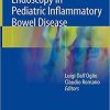 Endoscopy in Pediatric Inflammatory Bowel Disease 1st ed. 2018 Edition
