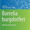 Borrelia burgdorferi: Methods and Protocols (Methods in Molecular Biology) Softcover reprint of the original 1st ed. 2018 Edition