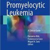 Acute Promyelocytic Leukemia: A Clinical Guide 1st ed. 2018 Edition