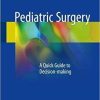 Pediatric Surgery: A Quick Guide to Decision-making 1st ed. 2018 Edition