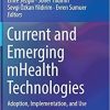 Current and Emerging mHealth Technologies: Adoption, Implementation, and Use 1st ed. 2018 Edition