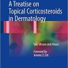 A Treatise on Topical Corticosteroids in Dermatology: Use, Misuse and Abuse 1st ed. 2018 Edition