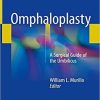 Omphaloplasty: A Surgical Guide of the Umbilicus 1st ed. 2018 Edition