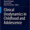 Clinical Urodynamics in Childhood and Adolescence (Urodynamics, Neurourology and Pelvic Floor Dysfunctions) 1st ed. 2018 Edition