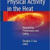 Sport and Physical Activity in the Heat: Maximizing Performance and Safety