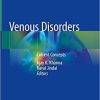 Venous Disorders: Current Concepts 1st ed. 2018 Edition