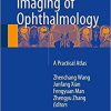 Diagnostic Imaging of Ophthalmology: A Practical Atlas 1st ed. 2018 Edition