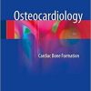 Osteocardiology: Cardiac Bone Formation 1st ed. 2018 Edition