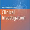Clinical Investigation (Advances in Experimental Medicine and Biology) 1st ed. 2018 Edition