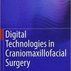 Digital Technologies in Craniomaxillofacial Surgery 1st ed. 2018 Edition