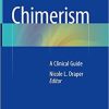 Chimerism: A Clinical Guide 1st ed. 2018 Edition